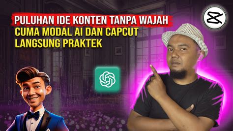 PULUHAN IDE KONTEN TANPA WAJAH CUMA MODAL AI DAN CAPCUT TUTORIAL CARA