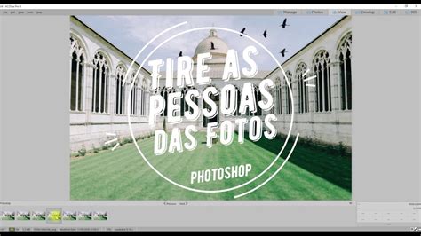 Como Tirar Pessoas Das Fotos No Photoshop Youtube