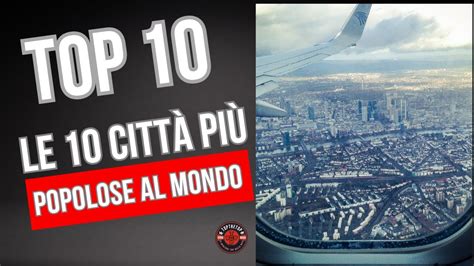 Le Citt Pi Popolose Del Mondo Youtube