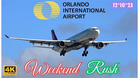 4K WEEKEND RUSH 12 10 23 Planespotting ORLANDO INTL AIRPORT