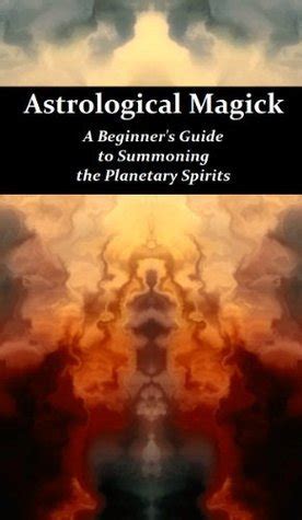 Astrological Magick A Beginner S Guide To Summoning The Planetary