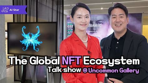 The Global Nft Ecosystem Talk Show Uncommon Gallery Youtube