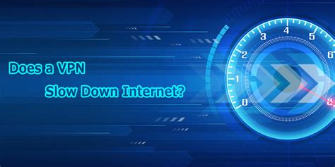 Does A VPN Slow Down Internet 7 Tips To Speed It Up