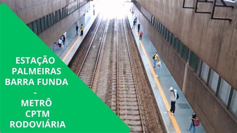 Esta O Palmeiras Barra Funda Metr Cptm Rodovi Ria Youtube