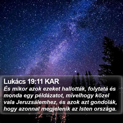 Lukács 19 11 KAR És mikor azok ezeket hallották folytatá és