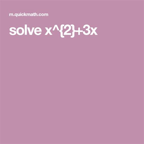 Solve X 2 3x Math Problem Solver Solving Algebra Calculator