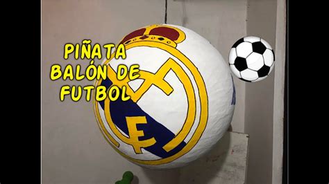 DIY Piñata Balón de Fútbol Real Madrid piñatas piñatabalon