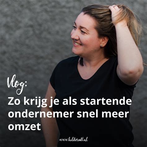 Zo Krijg Je Als Startende Ondernemer Snel Meer Omzet Hilde Radt