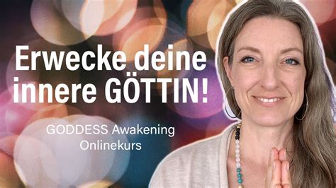 Erwecke Deine Innere G Ttin Goddess Awakening Onlinekurs Youtube