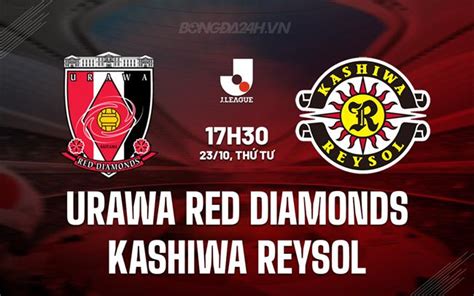 Nhận định bóng đá Urawa Red Diamonds vs Kashiwa Reysol hôm nay