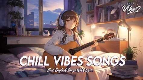 Chill Vibes Songs Good Vibes Good Life Top English Songs With