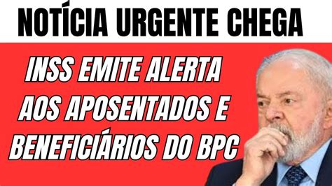 Inss Emite Alerta Urgente Aos Aposentados E Benefici Rios Do Bpc Youtube