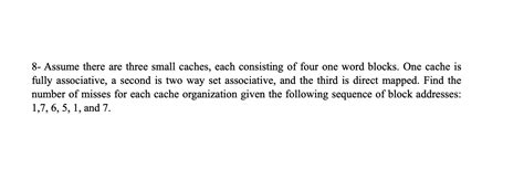 Solved 8 Assume There Are Three Small Caches Each Chegg