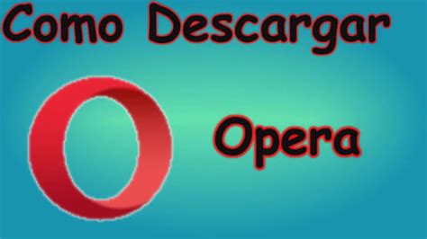 Descargar E Instalar El Navegador Opera Youtube