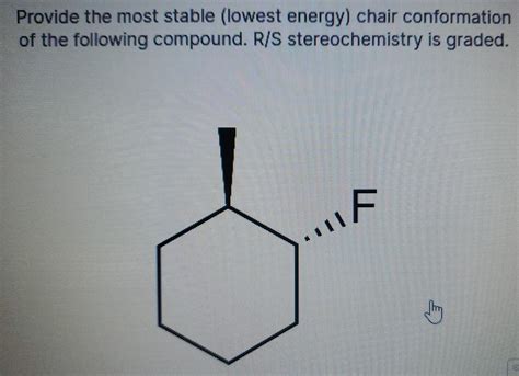 Solved Provide The Most Stable Lowest Energy Chair Chegg