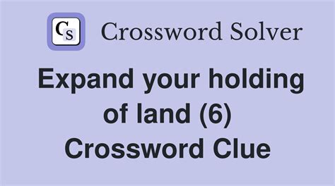 Expand Your Holding Of Land Crossword Clue Answers Crossword Solver