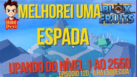 HIQUEPRO ESPADA LEVEL 1 AO 2550 BLOX FRUITS EP 120 YouTube