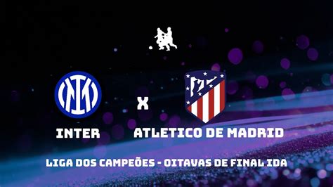 Internazionale X Atletico De Madrid Oitavas De Final Liga Dos