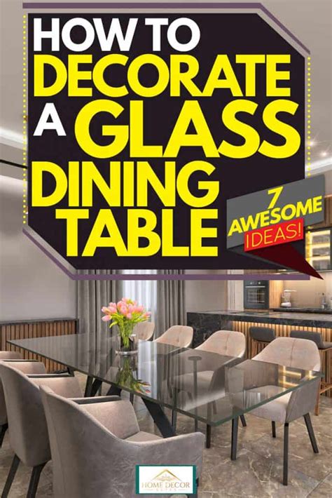 How To Decorate A Glass Dining Table 7 Awesome Ideas Artofit