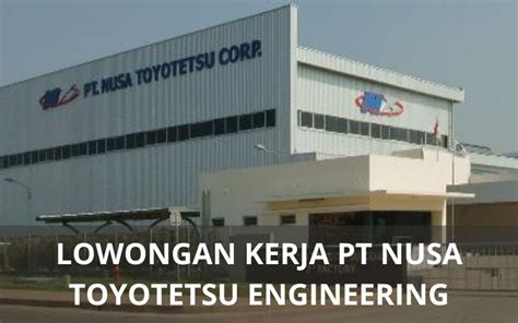 Lowongan Kerja Pt Nusa Toyotetsu Engineering Karawang Karawang Loker