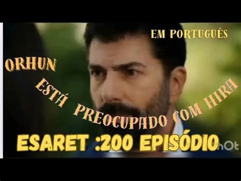 Esaret 200 legendado em português redemption orhun hira novelas