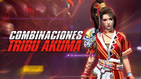 Las Mejores Combinaciones Con El Set Tribu Akuma Free Fire Chiff