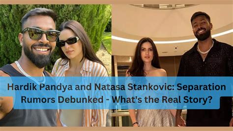 Hardik Pandya And Natasa Stankovic Separation Rumors Debunked What S The Real Story