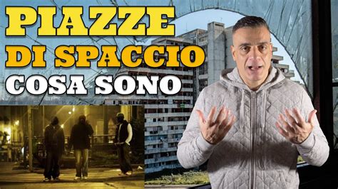 Cosa Sono Le Piazze Di Spaccio E Come Funzionano Youtube