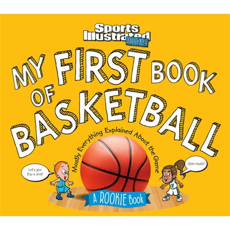 My First Book of Basketball: A Rookie Book (a Sports Illustrated Kids Book) (Hardcover ...