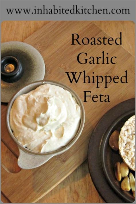 Roasted Garlic Whipped Feta Inhabited Kitchen