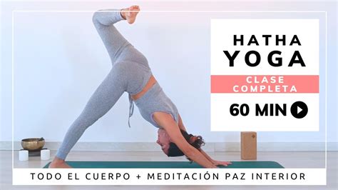 Hatha Yoga Clase Completa Todo El Cuerpo Youtube