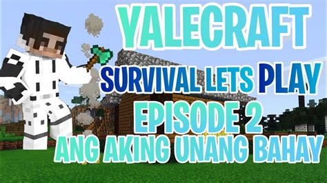 Ang Aking Unang House Sa Minecraft Survival Lets Play Episode