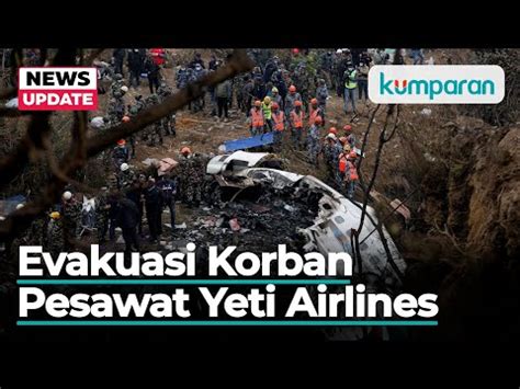 Begini Proses Evakuasi Korban Pesawat Yeti Airlines Kumparan