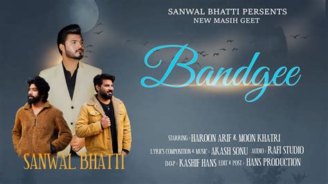 NEW MASIH GEET 2024 BANDGEE SANWAL BHATTI OFFICIAL VIDEO 4K