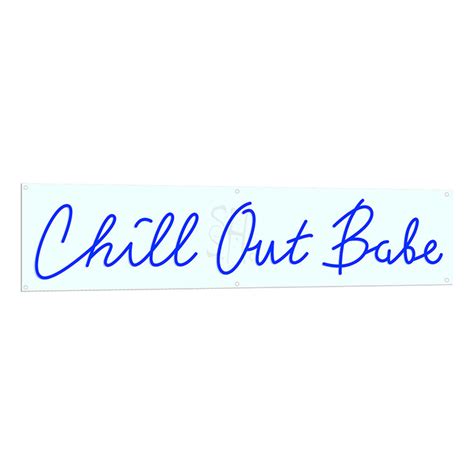 Chill Out Babe Neon Sign Cool Neon Signs The Neon Store