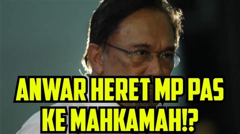 Anwar Heret Mp Pas Ke Mahkamah Kuala Lumpur Awang Disabitkan