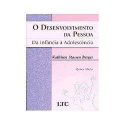 Livro O Desenvolvimento Da Pessoa Da Inf Ncia Adolesc Ncia