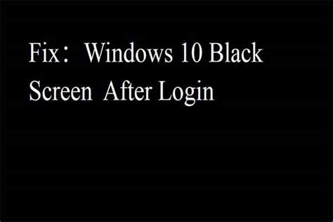 What You Can Do To Fix Windows Black Screen After Login Minitool