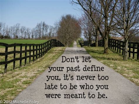 Don T Let Your Past Define You Quotable Quotes Words Worth Words