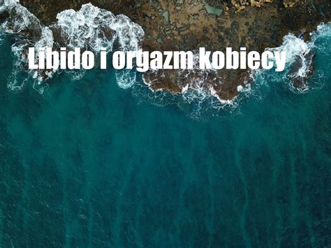 „libido” I Orgazm Kobiecy Szansa Spotkania