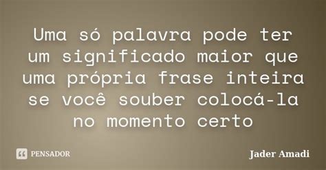 Uma S Palavra Pode Ter Um Significado Jader Amadi Pensador