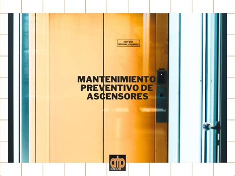 Mantenimiento preventivo de los ascensores ATP Ingeniería