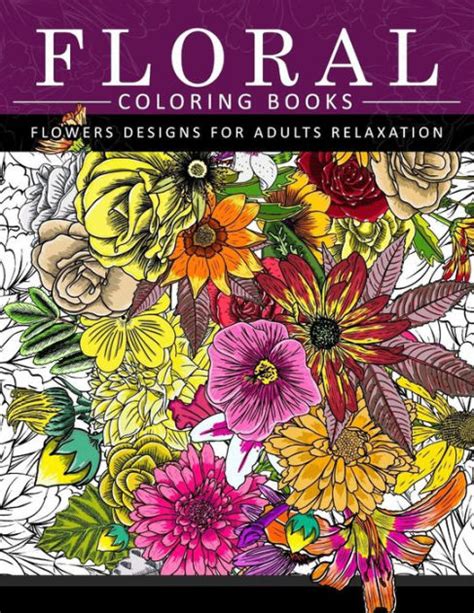 Floral Coloring Books Flower Designs for Adults Relaxation: An Adult ...