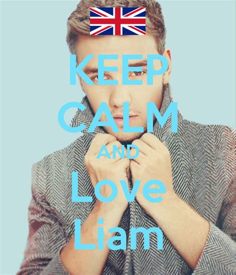 Keep Calm And Love Liam Keep Calm And Love Calm Keep Calm