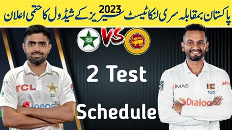 Pakistan Vs Sri Lanka Test Series Schedule 2023 Pakistan Tour Of Sri