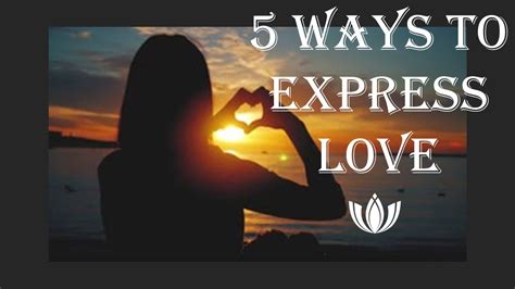 5 Ways To Express Love Youtube