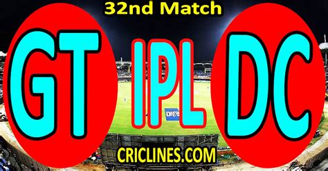 Today Match Prediction Gt Vs Dc Ipl Match Today 2024 32nd Match Venue