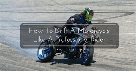 How To Drift A Motorcycle Like A Professional Rider