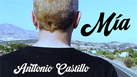 ANTTONIO CASTILLO MÍA VIDEOCLIP OFICIAL Lyrics YouTube