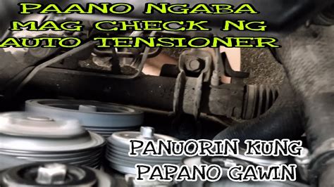 Paano Ngaba Malaman Kung Sira Ang Auto Tensioner Panourin Kung Papano